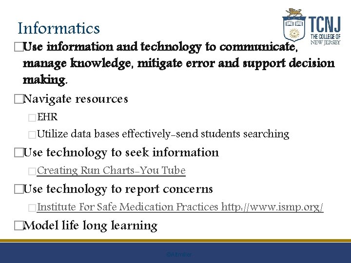 Informatics �Use information and technology to communicate, manage knowledge, mitigate error and support decision