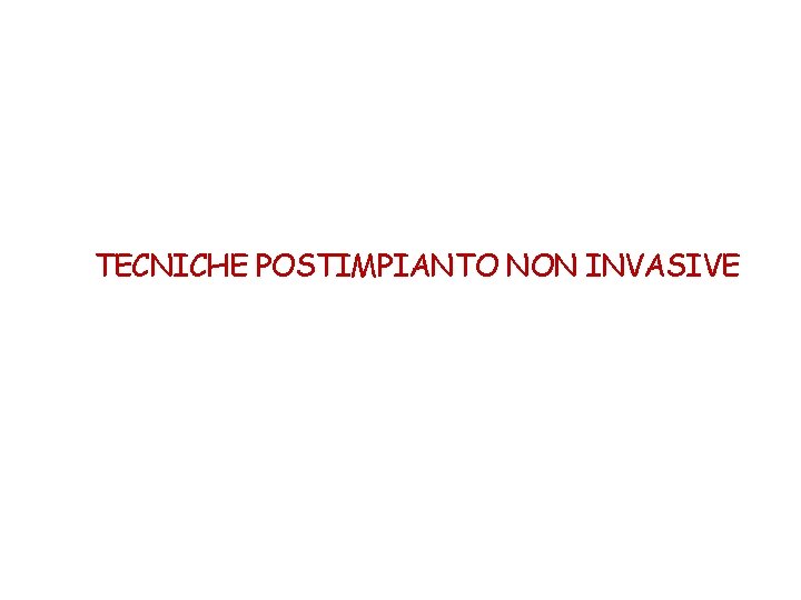 TECNICHE POSTIMPIANTO NON INVASIVE 