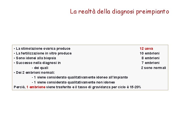 La realtà della diagnosi preimpianto • La stimolazione ovarica produce 12 uova • La