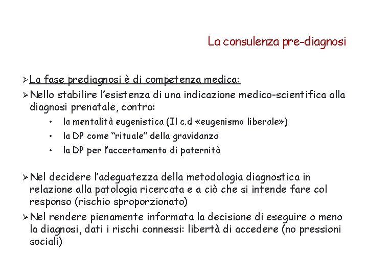 La consulenza pre-diagnosi Ø La fase prediagnosi è di competenza medica: Ø Nello stabilire