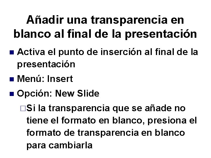 Añadir una transparencia en blanco al final de la presentación n Activa el punto