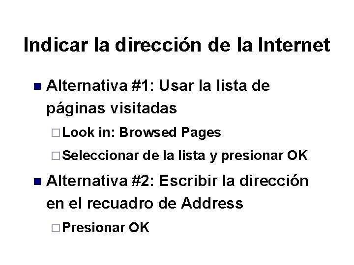 Indicar la dirección de la Internet n Alternativa #1: Usar la lista de páginas