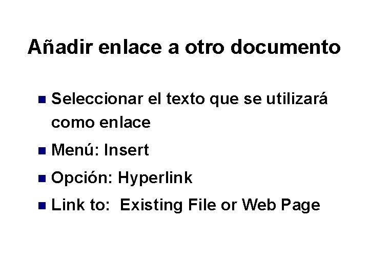 Añadir enlace a otro documento n Seleccionar el texto que se utilizará como enlace