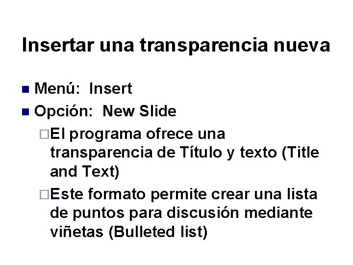 Insertar una transparencia nueva Menú: Insert n Opción: New Slide ¨El programa ofrece una