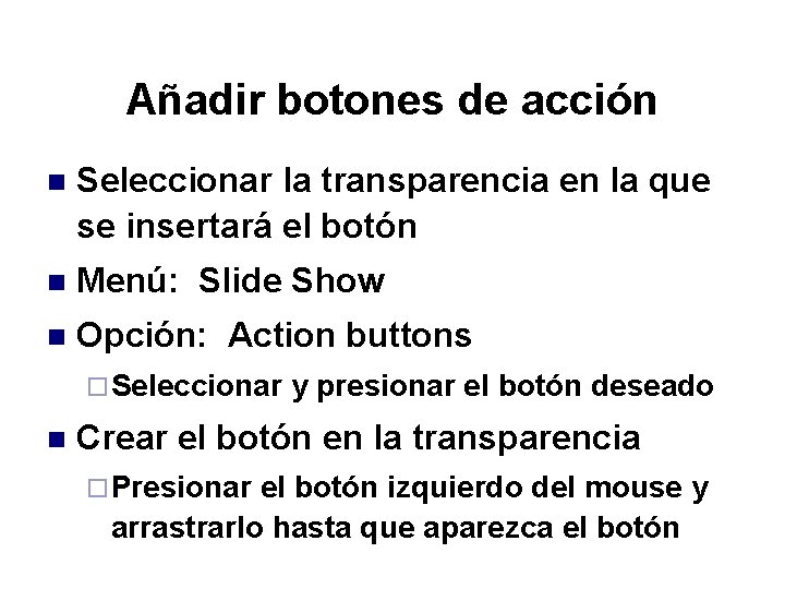 Añadir botones de acción n Seleccionar la transparencia en la que se insertará el