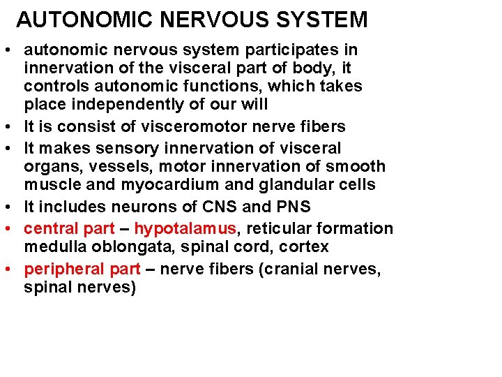 AUTONOMIC NERVOUS SYSTEM • autonomic nervous system participates in innervation of the visceral part