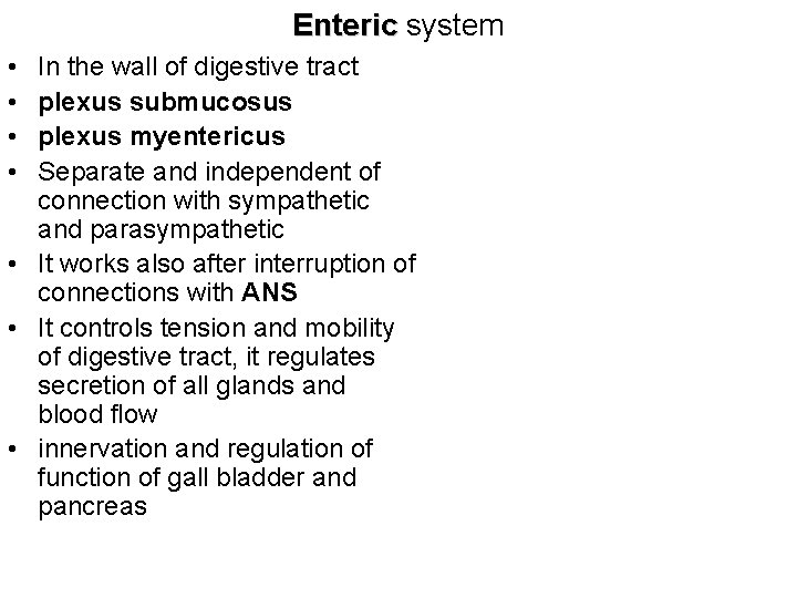 Enteric system • • In the wall of digestive tract plexus submucosus plexus myentericus