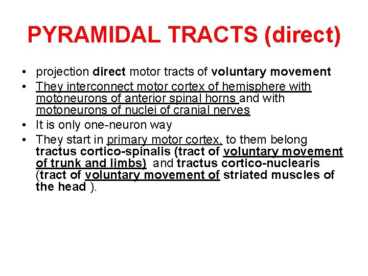 PYRAMIDAL TRACTS (direct) • projection direct motor tracts of voluntary movement • They interconnect