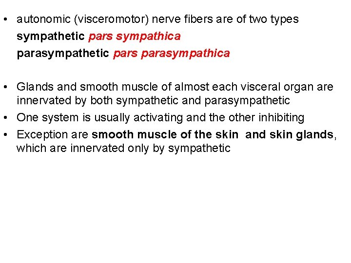  • autonomic (visceromotor) nerve fibers are of two types sympathetic pars sympathica parasympathetic