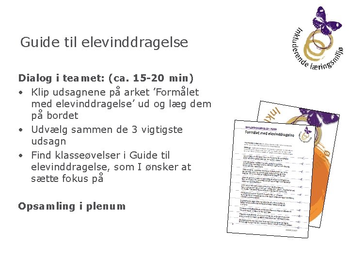 Guide til elevinddragelse Dialog i teamet: (ca. 15 -20 min) • Klip udsagnene på