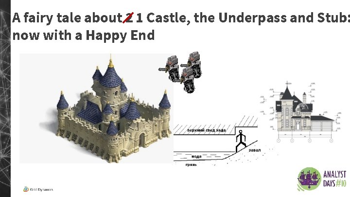 A fairy tale about 2 1 Castle, the Underpass and Stub: now with a