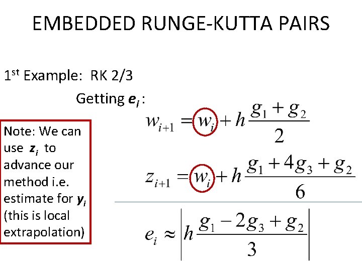 EMBEDDED RUNGE-KUTTA PAIRS 1 st Example: RK 2/3 Getting ei : Note: We can