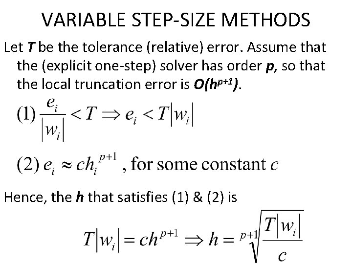 VARIABLE STEP-SIZE METHODS Let T be the tolerance (relative) error. Assume that the (explicit