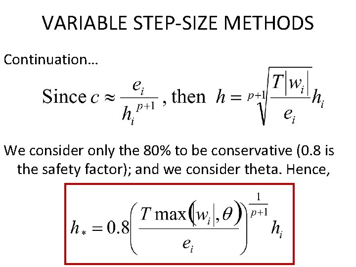 VARIABLE STEP-SIZE METHODS Continuation… We consider only the 80% to be conservative (0. 8