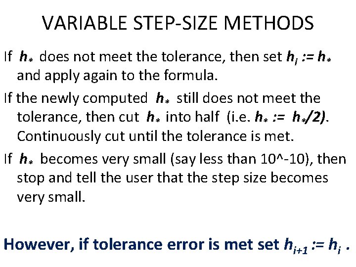 VARIABLE STEP-SIZE METHODS If h* does not meet the tolerance, then set hi :