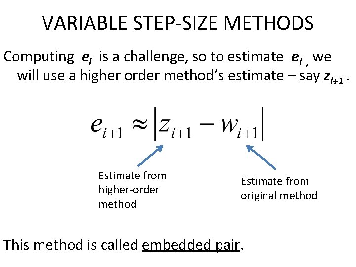 VARIABLE STEP-SIZE METHODS Computing ei is a challenge, so to estimate ei , we