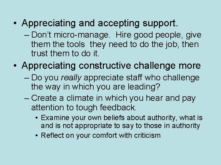 • Appreciating and accepting support. – Don’t micro-manage. Hire good people, give them