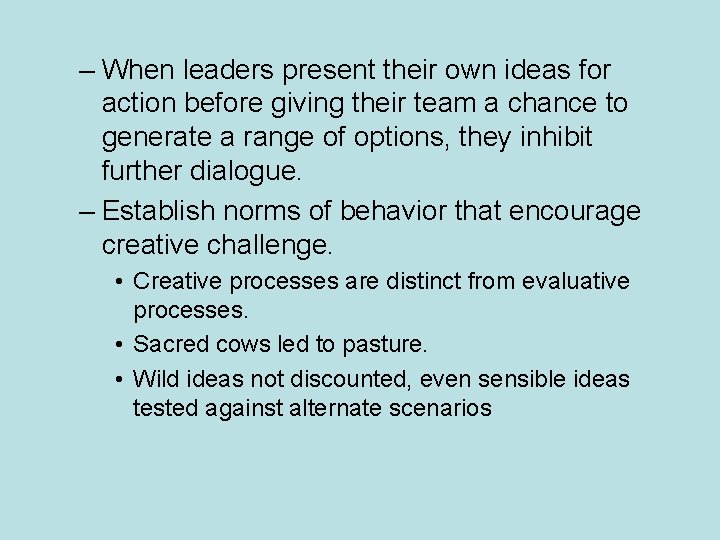 – When leaders present their own ideas for action before giving their team a
