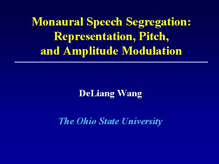 Monaural Speech Segregation Representation Pitch and Amplitude Modulation
