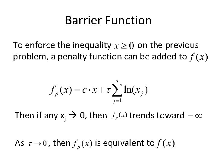 Barrier Function To enforce the inequality on the previous problem, a penalty function can