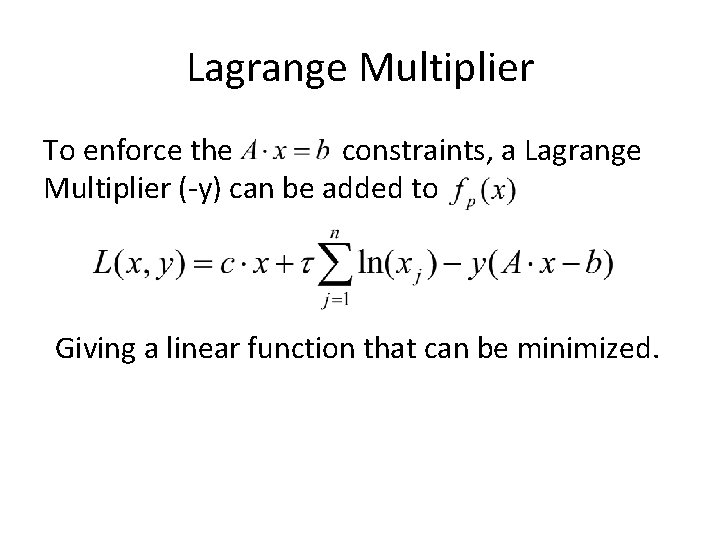 Lagrange Multiplier To enforce the constraints, a Lagrange Multiplier (-y) can be added to