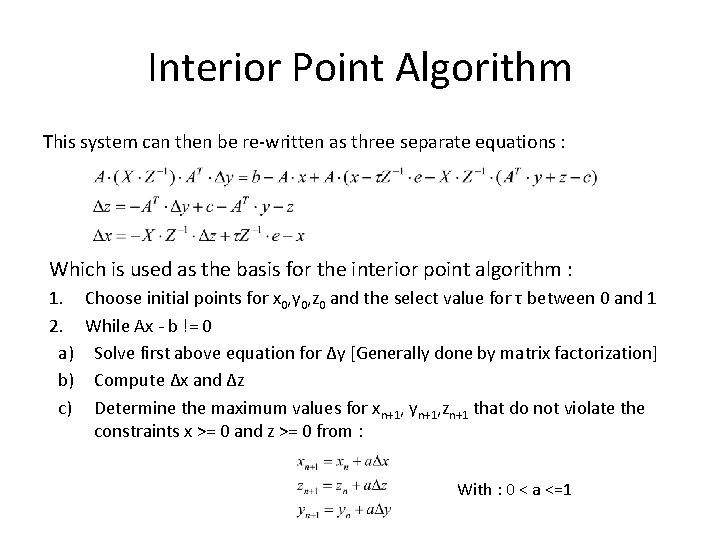 Interior Point Algorithm This system can then be re-written as three separate equations :