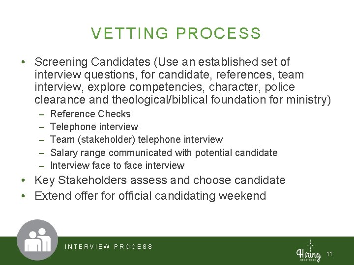 VETTING PROCESS • Screening Candidates (Use an established set of interview questions, for candidate,