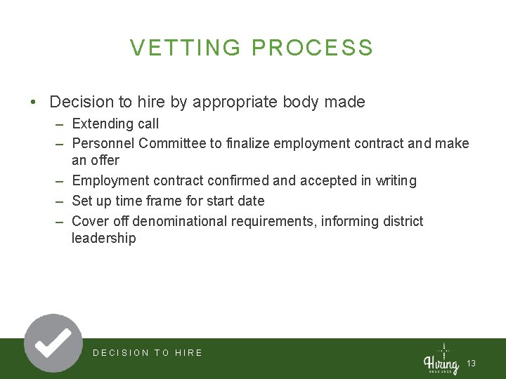 VETTING PROCESS • Decision to hire by appropriate body made – Extending call –