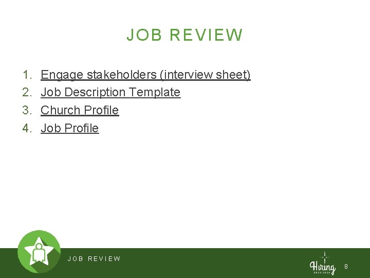 JOB REVIEW 1. 2. 3. 4. Engage stakeholders (interview sheet) Job Description Template Church