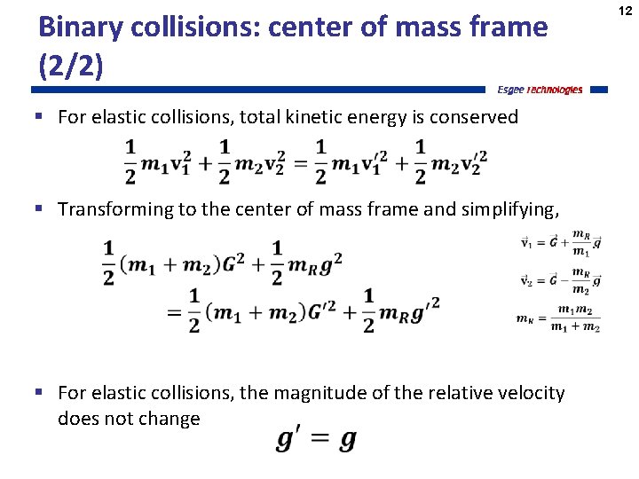 Binary collisions: center of mass frame (2/2) § For elastic collisions, total kinetic energy