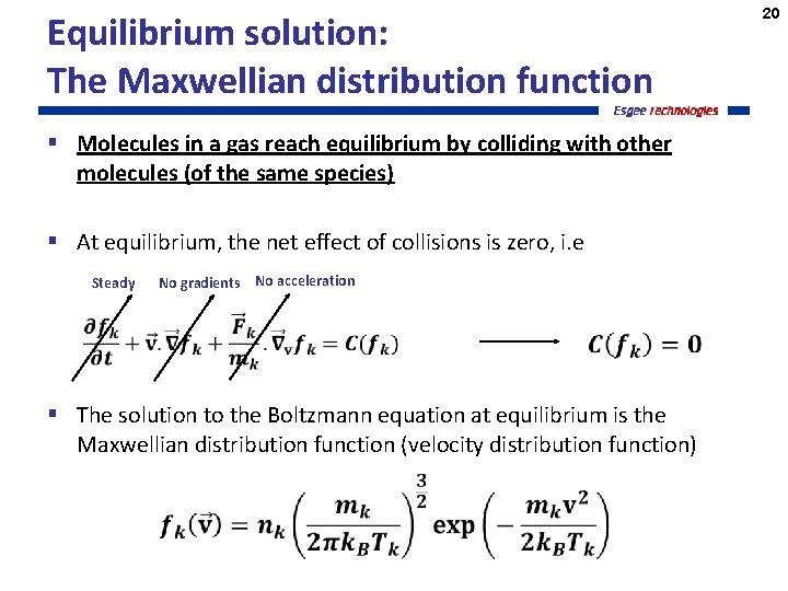 Equilibrium solution: The Maxwellian distribution function § Molecules in a gas reach equilibrium by