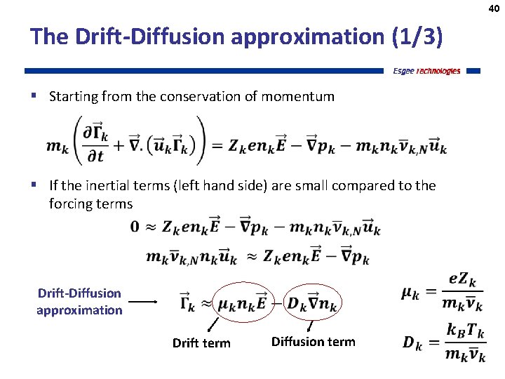 40 The Drift-Diffusion approximation (1/3) § Starting from the conservation of momentum § If