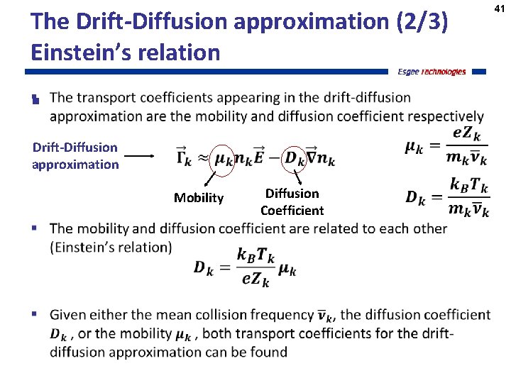 The Drift-Diffusion approximation (2/3) Einstein’s relation § Drift-Diffusion approximation Mobility Diffusion Coefficient 41 