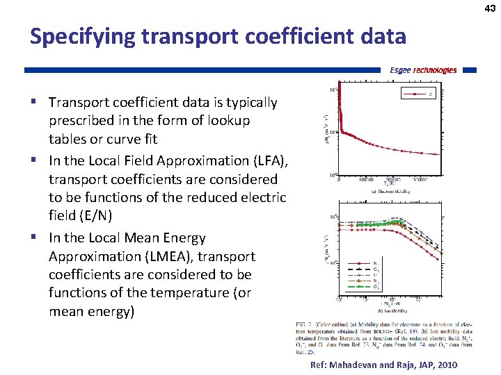 43 Specifying transport coefficient data § Transport coefficient data is typically prescribed in the