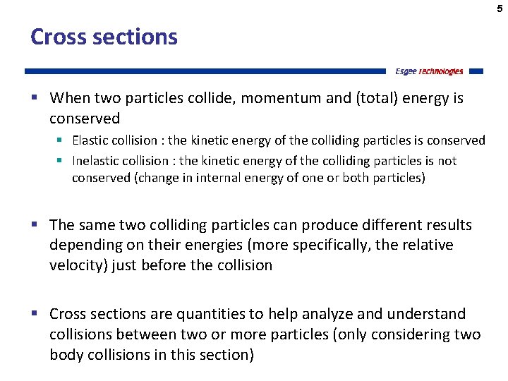 5 Cross sections § When two particles collide, momentum and (total) energy is conserved