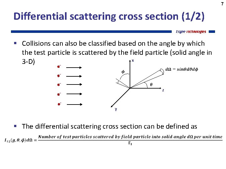7 Differential scattering cross section (1/2) § Collisions can also be classified based on