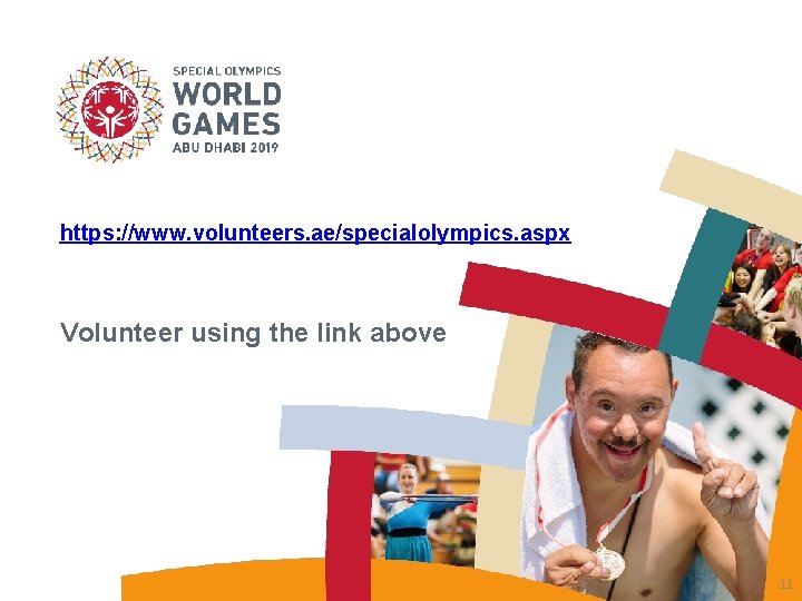 https: //www. volunteers. ae/specialolympics. aspx Volunteer using the link above 11 