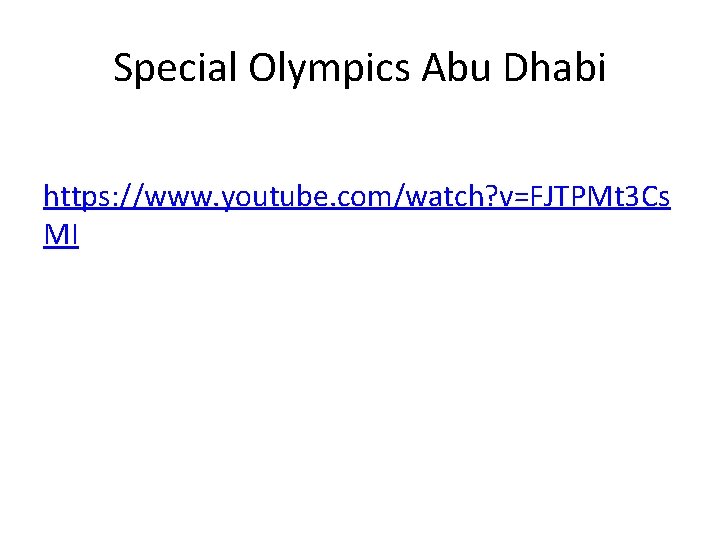 Special Olympics Abu Dhabi https: //www. youtube. com/watch? v=FJTPMt 3 Cs MI 