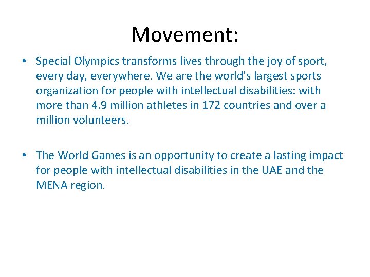 Movement: • Special Olympics transforms lives through the joy of sport, every day, everywhere.