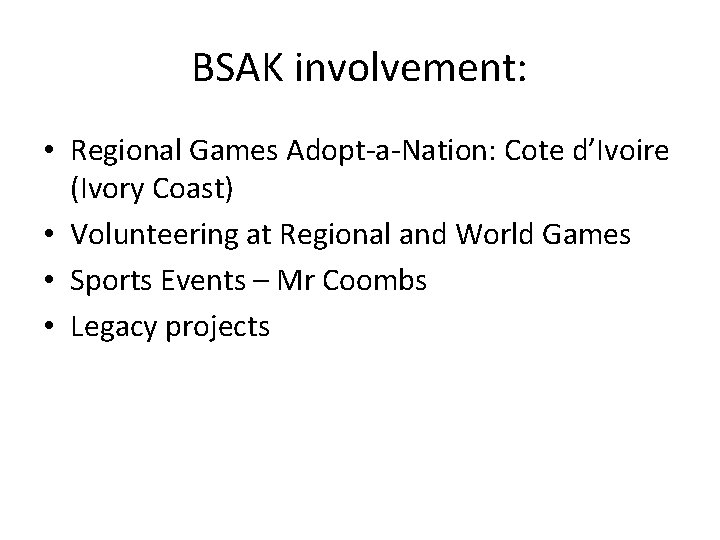 BSAK involvement: • Regional Games Adopt-a-Nation: Cote d’Ivoire (Ivory Coast) • Volunteering at Regional