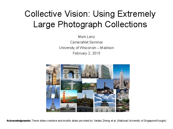 Collective Vision: Using Extremely Large Photograph Collections Mark Lenz Camera. Net Seminar University of