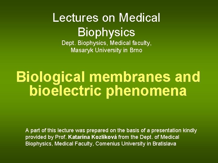 Lectures on Medical Biophysics Dept. Biophysics, Medical faculty, Masaryk University in Brno Biological membranes
