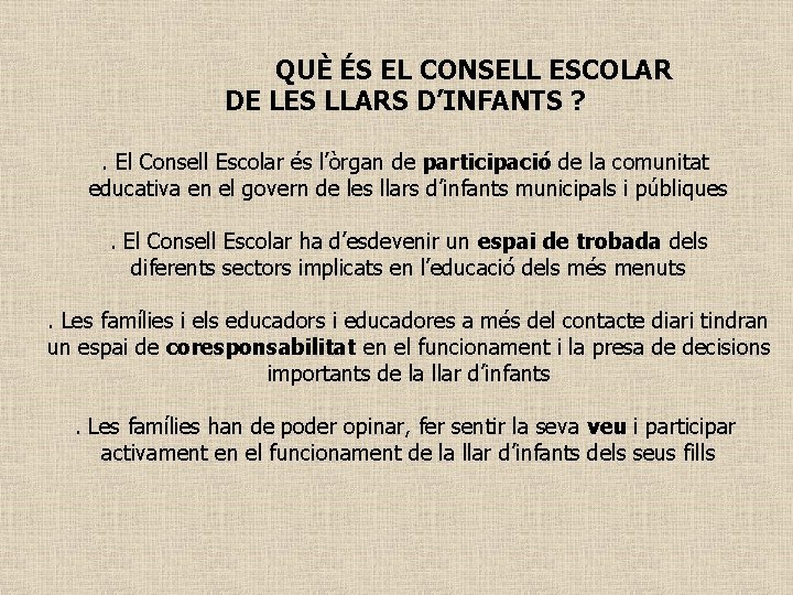 QUÈ ÉS EL CONSELL ESCOLAR DE LES LLARS D’INFANTS ? . El Consell Escolar