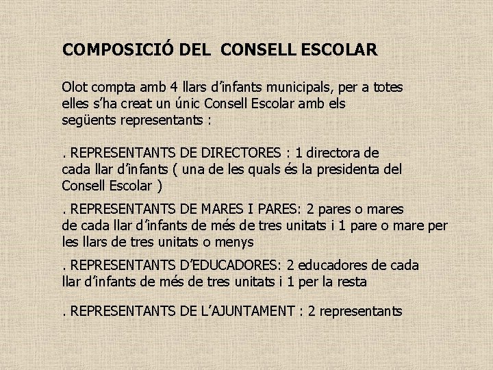 COMPOSICIÓ DEL CONSELL ESCOLAR Olot compta amb 4 llars d’infants municipals, per a totes