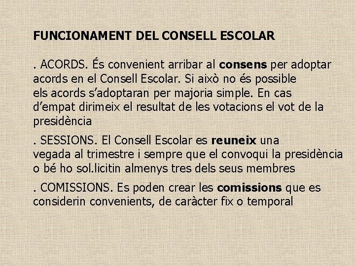 FUNCIONAMENT DEL CONSELL ESCOLAR. ACORDS. És convenient arribar al consens per adoptar acords en