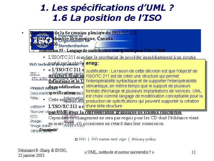 1. Les spécifications d’UML ? 1. 6 La position de l’ISO • Résolutions de