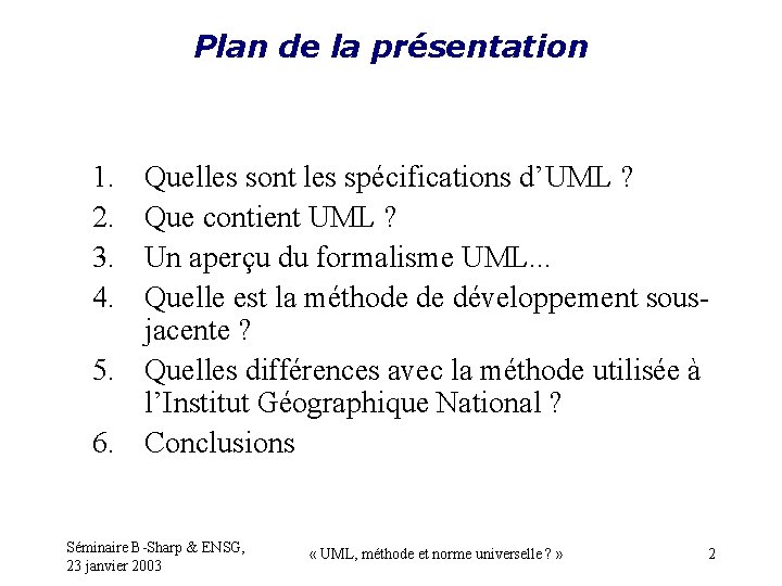 Plan de la présentation 1. 2. 3. 4. Quelles sont les spécifications d’UML ?