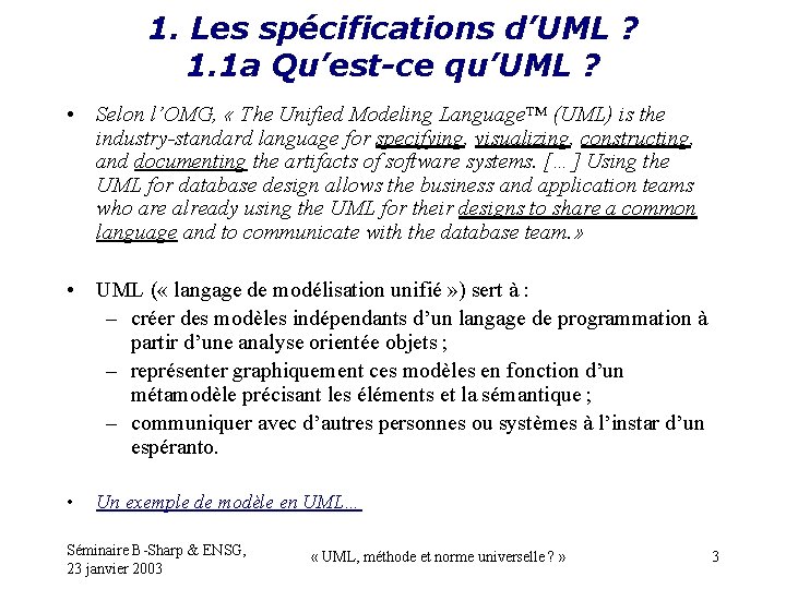 1. Les spécifications d’UML ? 1. 1 a Qu’est-ce qu’UML ? • Selon l’OMG,