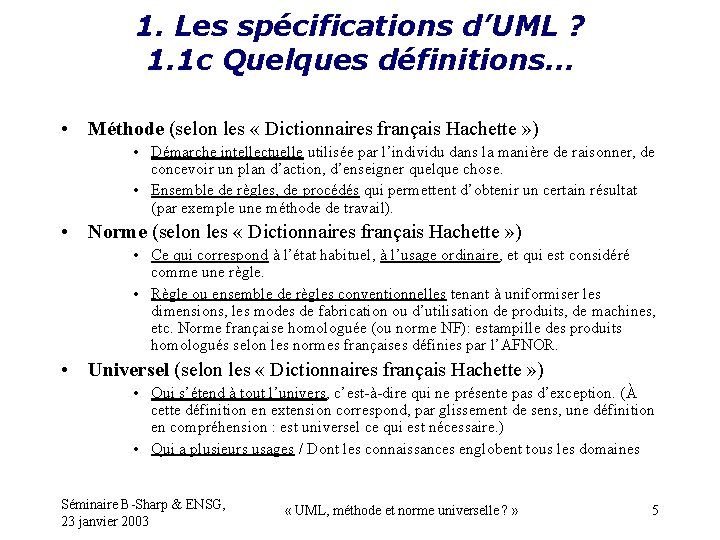 1. Les spécifications d’UML ? 1. 1 c Quelques définitions… • Méthode (selon les