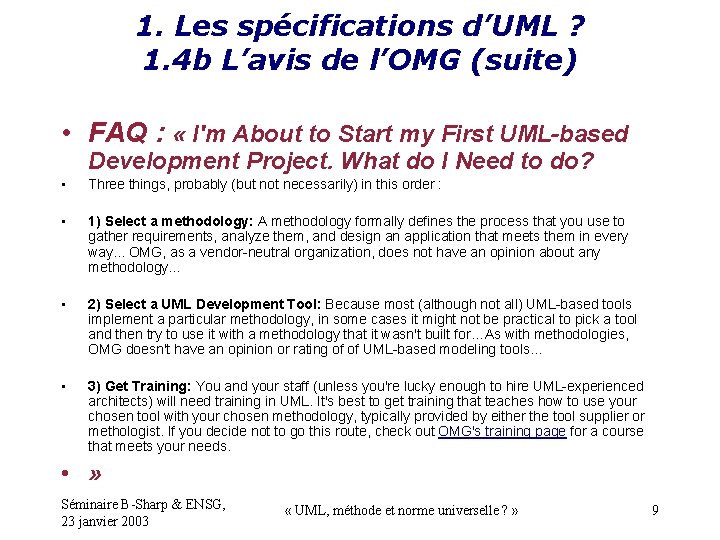 1. Les spécifications d’UML ? 1. 4 b L’avis de l’OMG (suite) • FAQ